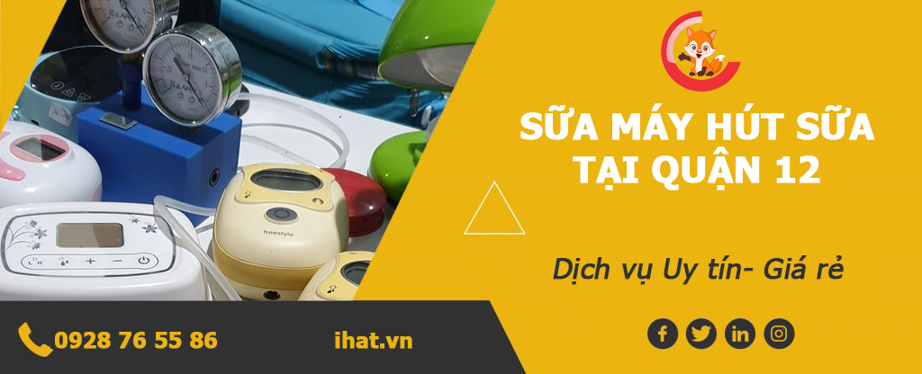 sửa máy hút sữa quận 12